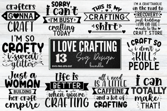 I Love Crafting Quotes: Graphics for Crafts