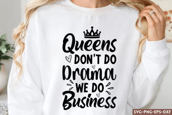 Queens Dont Do Drama We Do Business SVG: Graphics for Crafts