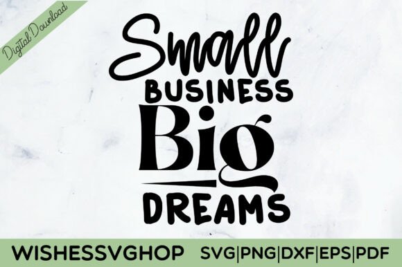 Small Business Big Dreams SVG for T-Shirt Designs