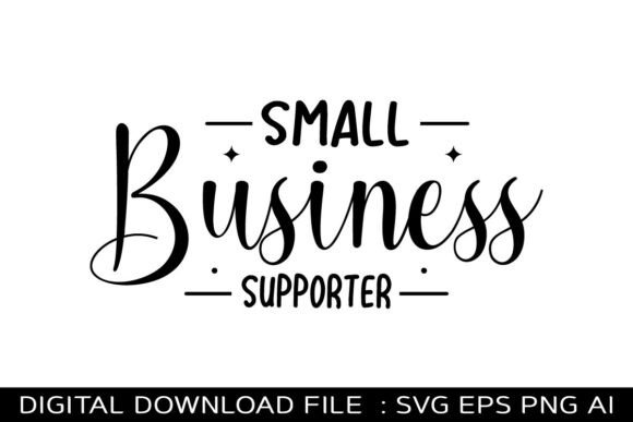 Small Business Supporter Svg: Graphics for T-Shirt Designs